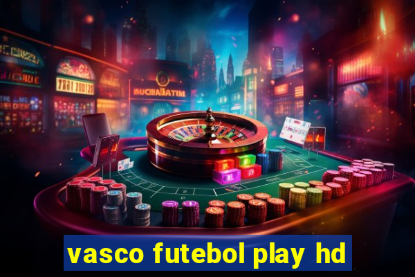 vasco futebol play hd